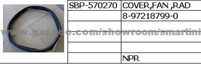 8-97218799-0 COVER,FAN ,RAD For ISUZU Trucks NPR,NKR,NQR,100p,600p